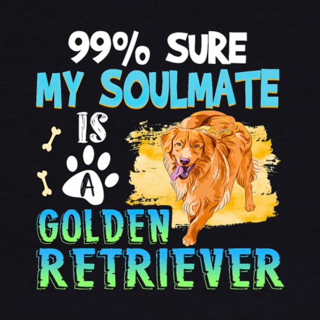 99_Sure My Soulmate Is Golden Retriever by Roncoy Shop